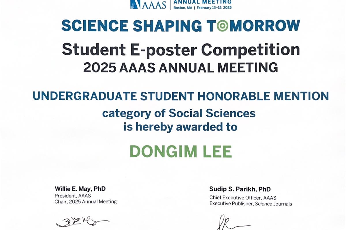 Dongim Lee's award for her presentation. AAAS logo at the top. The text in bold blue text reads, "Science shaping tomorrow." Below that is the award name, which reads, "Student E-poster Competition 2025 AAAS ANNUAL MEETING. UNDERGRADUATE STUDENT HONORABLE MENTION category of Social Sciences is hereby awarded to DONGIM LEE." The award is signed by Willie E. May, PhD, President of AAAS and Chair of the 2025 Annual Meeting, and Sudip S. Parikh, PhD, the Chief Executive Officer of AAAS and Executive Publisher of Science Journals.